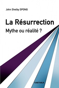 La Résurrection. Mythe ou réalité ? (Sens et Conscience)