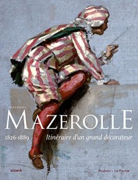 Alexis-Joseph Mazerolle (1826-1889) : Itinéraire d'un grand décorateur