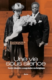 Une vie sous silence: Notre histoire congolaise en Belgique