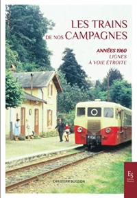 Les trains de nos campagnes: Années 1960 Lignes à voie étroite