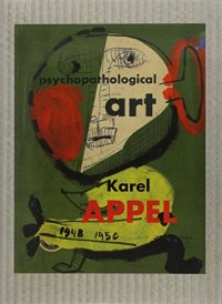 Karel Appel, carnet d'art psychopathologique