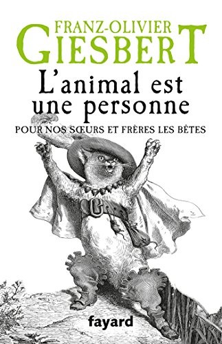 L'animal est une personne: Pour nos soeurs et frères les bêtes