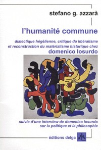 L'humanité commune : Dialectique hégélienne, critique du libéralisme et reconstruction du matérialisme historique chez Domenico Losurdo