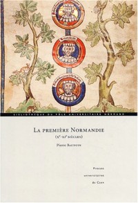 La première Normandie (Xe-XIe siècles) : Sur les frontières de la haute Normandie : identité et construction d'une principauté