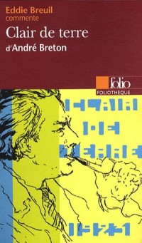 Clair de terre d'André Breton (Essai et dossier)