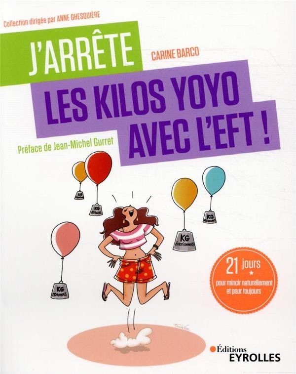 J'arrête les kilos yoyo avec l'EFT !: 21 jours pour mincir naturellement et pour toujours