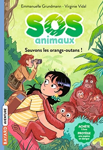 SOS Animaux, Tome 03 : Sauvons les orangs-outans !