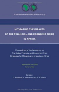 Mitigating the impacts of the financial and economic crisis in Africa : Proceedings of the Workshop on 'The Global Financial and Economic Crisis : Strategies for Mitigating its Impacts on Africa'