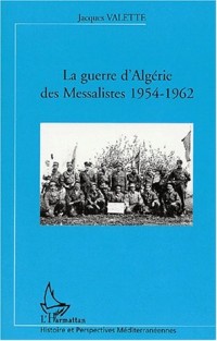 La guerre d'Algérie des messalites 1954-1962