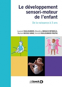 Le développement sensori-moteur de l'enfant: De la naissance à 3 ans (2020)
