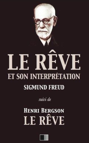 Le rêve et son interprétation (suivi de Henri Bergson : Le Rêve)