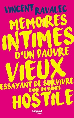 Mémoires intimes d'un pauvre vieux essayant de survivre dans un monde hostile (Littérature Française)