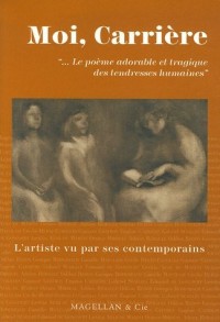 Moi, Eugène Carrière : Le poème adorable et tragique des tendresses humaines