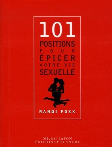 101 POSITIONS POUR EPICER VOTRE VIE SEXUELLE