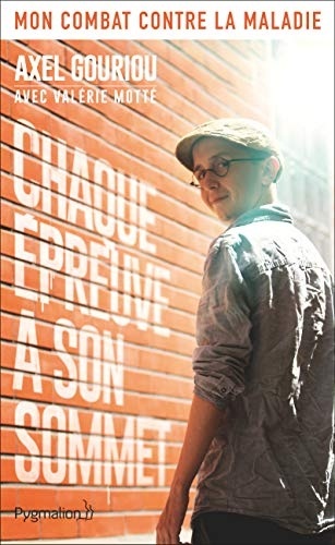 Chaque épreuve a son sommet (Documents et témoignages)