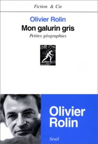 Mon galurin gris. Petites géographies