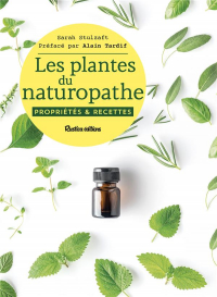 Les plantes du naturopathe : Propriétés et recettes