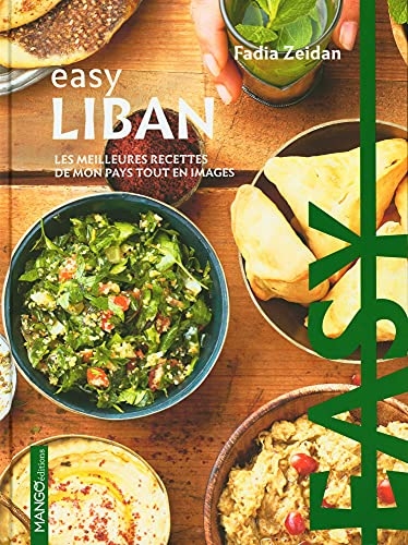 Easy Liban. Les meilleures recettes de mon pays tout en images