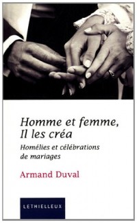 Homme et femme, Il les créa : Homélies et célébrations de mariages