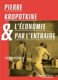 Pierre Kropotkine et l'Économie par l'Entraide