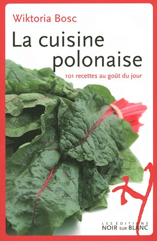 La cuisine polonaise : 101 recettes au goût du jour
