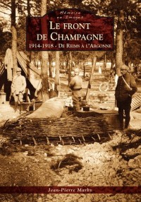 Front de Champagne (Le) - 1914-1918 - De Reims à lArgonne