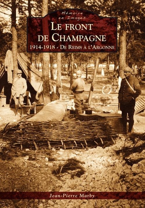 Front de Champagne (Le) - 1914-1918 - De Reims à lArgonne