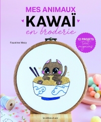 Mes animaux kawaï en broderie: 12 projets tout mignons