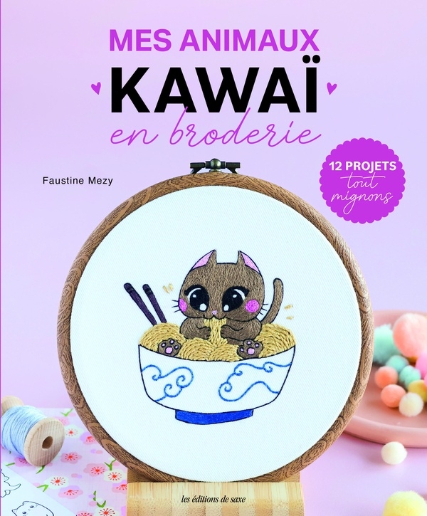 Mes animaux kawaï en broderie: 12 projets tout mignons