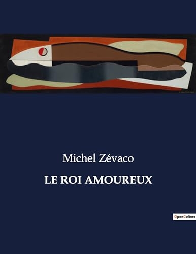 LE ROI AMOUREUX: . [9791041972333]