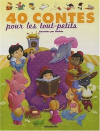 40 Contes pour les Tout-Petits - Dés 3 ans (J'aime les histoires)