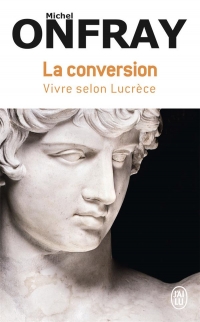 La conversion: Vivre selon Lucrèce