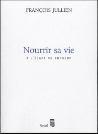 Nourrir sa vie. A l'écart du bonheur