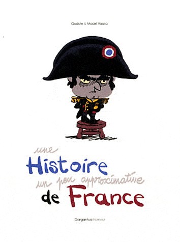 UNE HISTOIRE UN PEU APPROXIMATIVE DE FRANCE