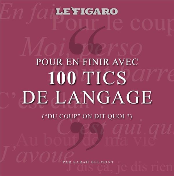 100 TICS DE LANGAGE QUI NOUS RENDENT DINGUES