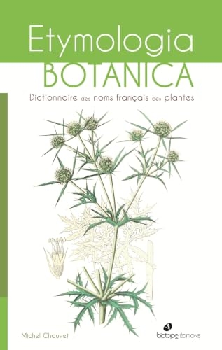 Etymologia botanica, dictionnaire des noms français des plantes