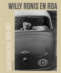 Willy Ronis en Rda - la Vie Avant Tout, 1960-1967