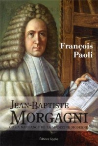 Jean Baptiste Morgagni ou la naissance