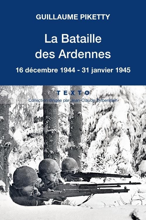 La Bataille des Ardennes : 16 décembre 1944-31 janvier 1945
