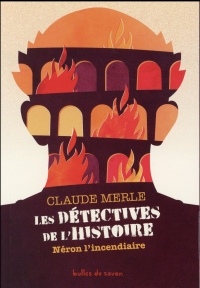 Les détectives de l'Histoire, Tome 1 : Néron l'incendiaire