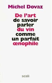 De l'art de savoir parler du vin comme un parfait œnophile
