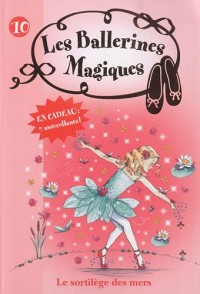 Les Ballerines Magiques 10 - Le sortilège des mers