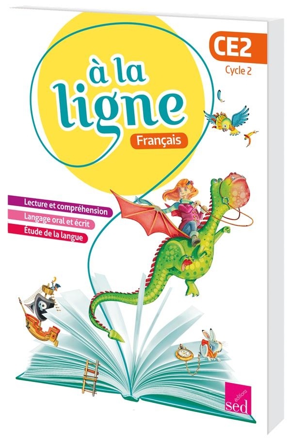 Français CE2 A la ligne livre unique de français : Manuel de l'élève
