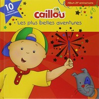 Caillou Les plus belles aventures