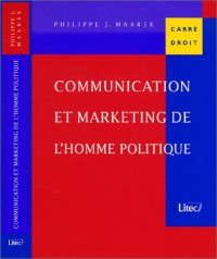 Communication et marketing de l'homme politique 2001 2e ed. (ancienne édition)