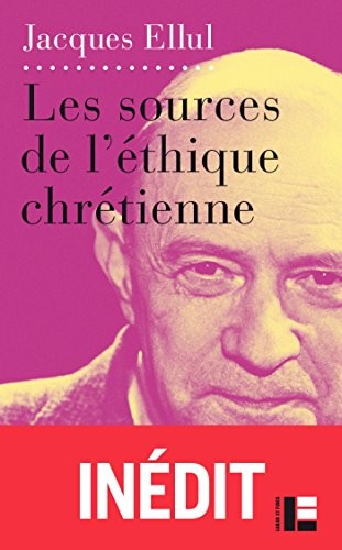 Les sources de l'éthique chrétienne: Le vouloir et le faire