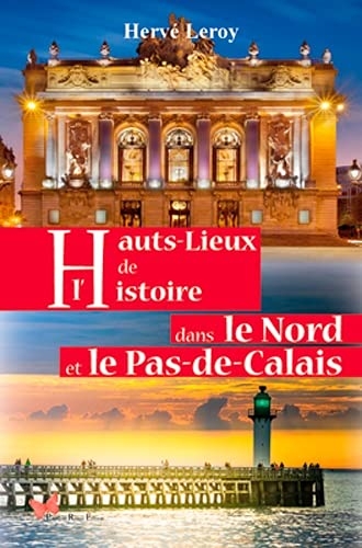 Hauts lieux de l'histoire dans le nord et le pas-de-cal: Hautslieuxdel'histoiredanslenordetlepas-de-cal
