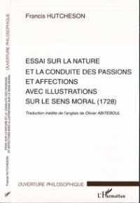 Essai sur la nature et la conduite des passions et affections avec illustrations sur le sens moral