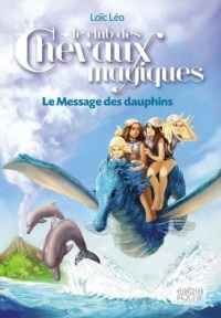 Le Club des Chevaux Magiques - Le message des dauphins - Tome 4 (GRUND POCHE)