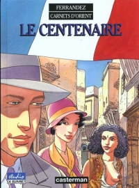 Carnets d'Orient, tome 4 : Le centenaire